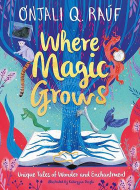 现货 魔法生长的地方:神奇和迷人的独特故事 青少年读物 英文原版 Where Magic Grows: Unique Tales of Wonder and Enchantment 8