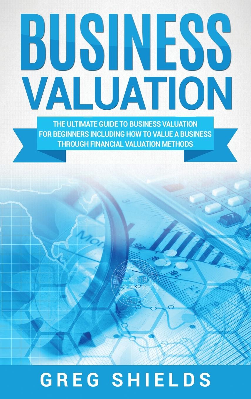 预售 按需印刷 Business Valuation 商业估值:为初学者提供的商业估值终极指南，包括如何通过财务估值方法对企业进行估值