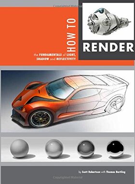 现货 如何渲染:光、影和反射率的基础知识 英文原版 How to Render PS制图 3D效果图渲染 Scott Robertson 工业设计软件教学