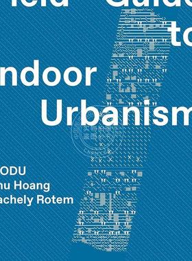 MODU：室内城市化实地指南 英文原版 艺术画册 MODU: Field Guide to Indoor Urbanism