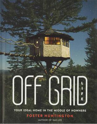 现货 脱网生活 英文原版 Off Grid Life: Your Ideal Home in the Middle of Nowhere 福斯特亨廷顿 Van Life