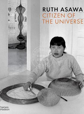 露丝?阿萨瓦：艺术与生活 艺术画集 Thames & Hudson出版社 英文原版 Ruth Asawa: Citizen of the Universe