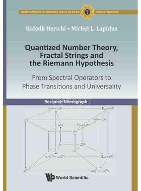 按需印刷 量子化数论、分形弦和黎曼假设：从谱算子到相变和普适性QUANTIZED NUMBER THEORY, FRACTAL STRINGS AND THE RIEMANN H