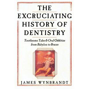 按需印刷  Excruciating History of Dentistry