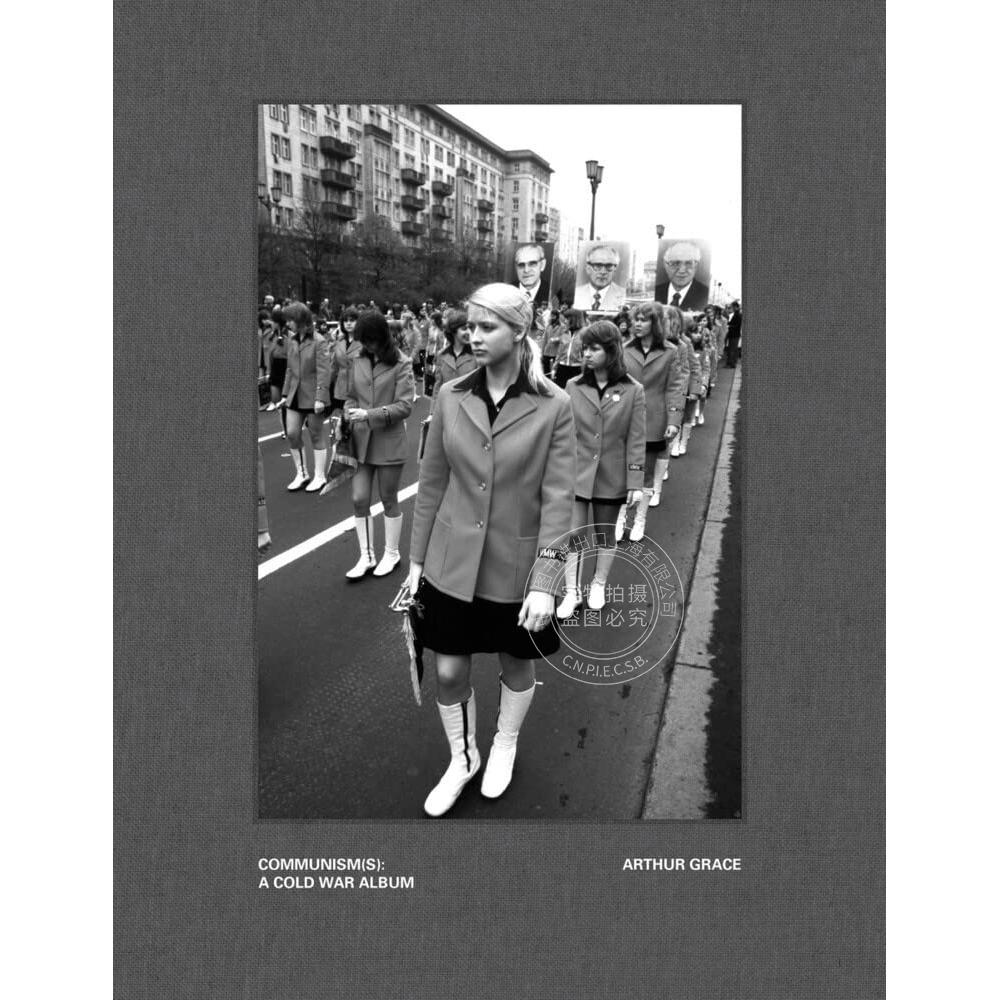 亚瑟·格雷斯 共产主义冷战专辑 摄影艺术 英文原版 Arthur Grace: Communism(s): A Cold War Album