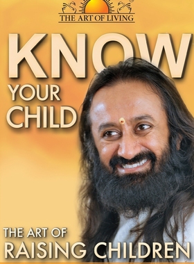 预售 按需印刷 Know Your Child: The Art of Raising Children 了解你的孩子:养育孩子的艺术 Sri Sri Ravi Shankar 英文原版