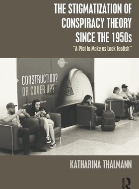 预售 按需印刷 The Stigmatization of Conspiracy Theory since the 1950s