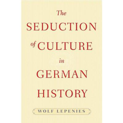 【满299送PUP新年台历】 The Seduction of Culture in German History德国历史中的文化诱导 英文原版  普林斯顿