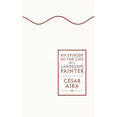 风景画家的片段人生 90周年企鹅档案系列 Penguin Archive 塞萨尔·艾拉 Cesar Aira 英文原版 An Episode in the Life of a Lands