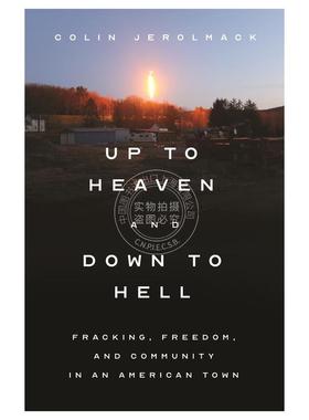 Up to Heaven and Down to HellFracking Freedom and Community in an American Town上至天堂，下至地狱：美国小镇 英文按需印刷
