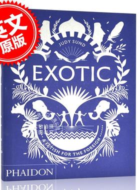 预售 欧洲艺术中的异域风情 艺术历史 摄影集 英文原版 Exotic: A Fetish for the Foreign  朱迪·松德 费顿出版社 phaidon 中图