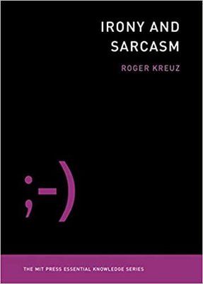 现货 讽刺和挖苦 英文原版 Irony and Sarcasm (The MIT Press Essential Knowledge series) 麻省理工学术书