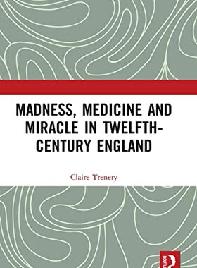 预售 按需印刷 Madness, Medicine and Miracle in Twelfth Century England