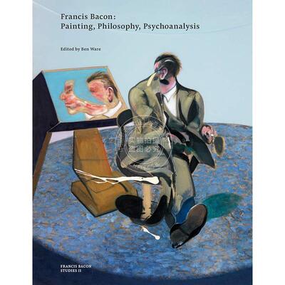 预售 弗朗西斯·培根：绘画、哲学、精神分析 英文原版 艺术画册 Francis Bacon: Painting, Philosophy, Psychoanalysis