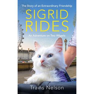 骑游 Travis 网红猫 现货 英文原版 Story The 特拉维斯·纳尔逊 Rides Sigrid Friendship Extraordinary Nelson 西格里德