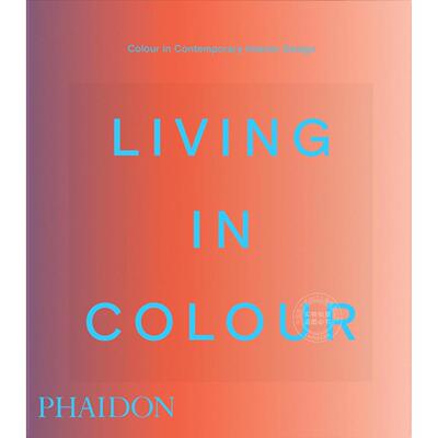 色彩生活：当代室内设计中的色彩运用 Phaidon出版社 英文原版 Living in Colour: Colour in Contemporary Interior Design