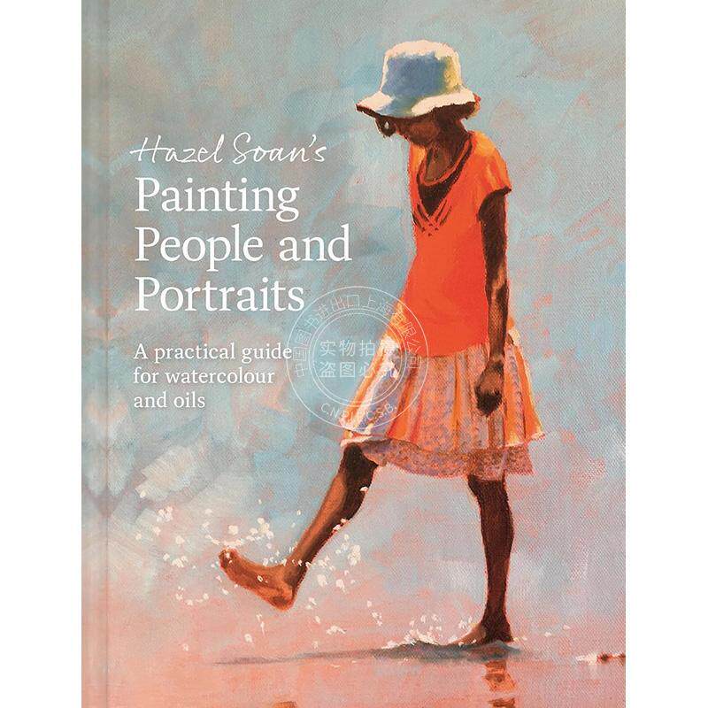 人物与肖像画:水彩画与油画实用指南 英文原版 艺术画册 Painting People and Portraits: A Practical Guide for Watercolour an