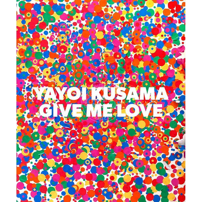 预售 草间弥生:给我爱 英文原版 艺术画册 Yayoi Kusama: Give Me Love