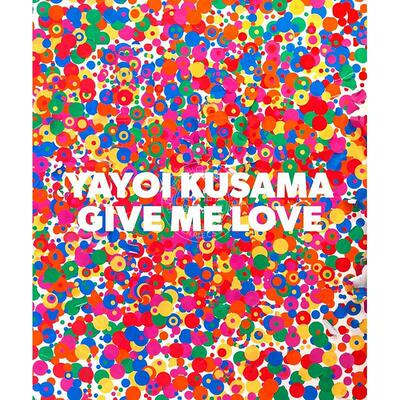预售 草间弥生：给我爱 英文原版 艺术画册 Yayoi Kusama: Give Me Love