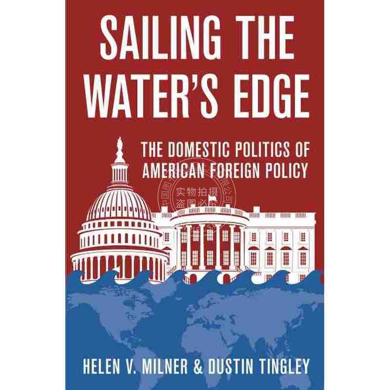 Sailing the Waters Edge在水边划船：美国外交政策的国内政治学 英文原版 普林斯顿