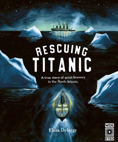 预售 拯救泰坦尼克号 Flora Delargy 精装绘本 英文原版 Rescuing Titanic: A true story of quiet bravery in the North Atlanti