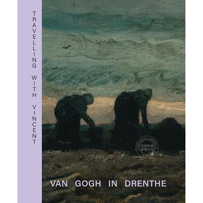 与文森特同行：梵高在德伦特 梵高灵感游记 英文原版 Travelling with Vincent - Van Gogh in Drenthe