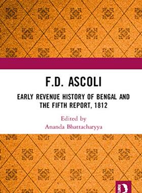 预售 按需印刷 F.D. Ascoli: Early Revenue History of Bengal and The Fifth Report, 1812
