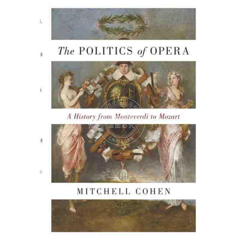 The Politics of Opera歌剧政治:从蒙特维尔到莫扎特的历史 普林斯顿