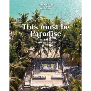 這一定是天堂 Travel Inspirations Must Conscious This 英文原版 自然體驗與冒險旅行攝影集 Paradise