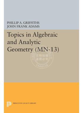 【预售 按需印刷】 Topics in Algebraic and Analytic Geometry Volume 13代数与分析几何的主题普林斯顿