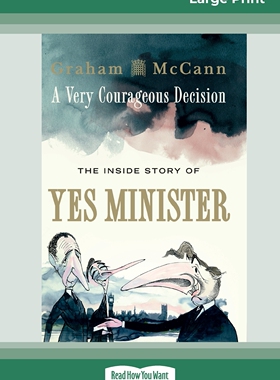 【预售 按需印刷】 A Very Courageous Decision 一个非常勇敢的决定:“是，部长”的内幕 Graham McCann 英文原版