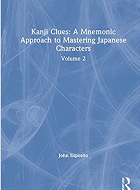 预售 按需印刷 Kanji Clues: A Mnemonic Approach to Mastering Japanese Characters