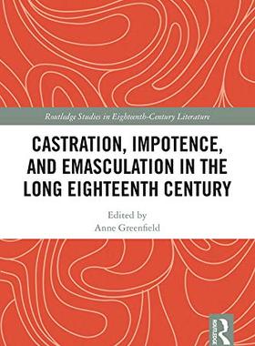 预售 按需印刷 Castration, Impotence, and Emasculation in the Long Eighteenth Century
