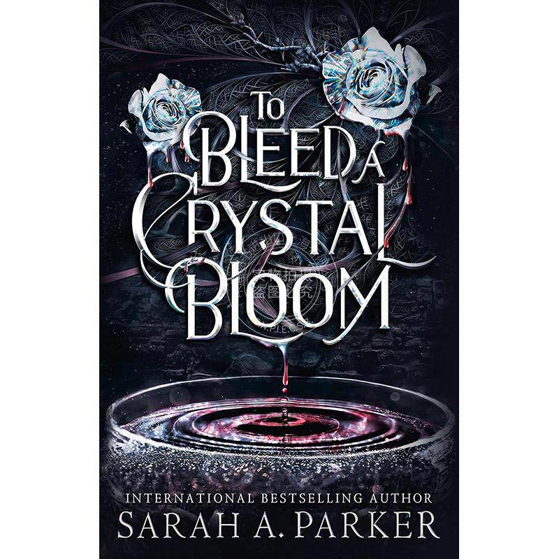 让水晶花绽放鲜血 Sarah A. Parker 英文原版 To Bleed a Crystal Bloom