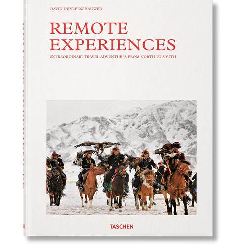 远行经历 从北到南的非凡旅行冒险 塔森出版社Taschen 英文原版 Remote Experiences. Extraordinary Travel Adventures from Nort