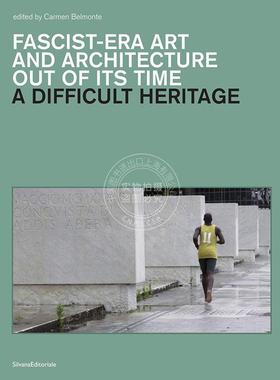 艰难的遗产 Carmen Belmonte 意大利二战时代文物 艺术画集 英文原版 A Difficult Heritage: Fascist-Era Art and Architecture o