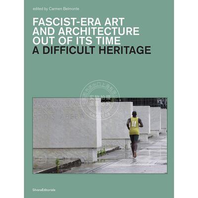 艰难的遗产 Carmen Belmonte 意大利二战时代文物 艺术画集 英文原版 A Difficult Heritage: Fascist-Era Art and Architecture o