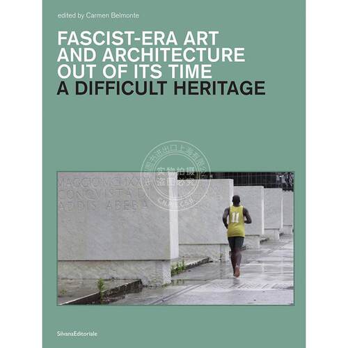 艰难的遗产 Carmen Belmonte 意大利二战时代文物 艺术画集 英文原版 A Difficult Heritage: Fascist-Era Art and Architecture o