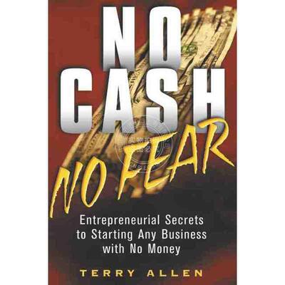预售 按需印刷 没有现金就没有恐惧：无钱创业的企业秘诀No Cash, No Fear: Entrepreneurial Secrets To Starting Any