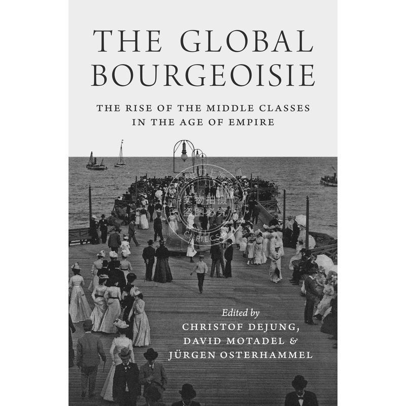 The Global Bourgeoisie全球资产阶级:帝国时代中产阶级的崛起 普林斯顿