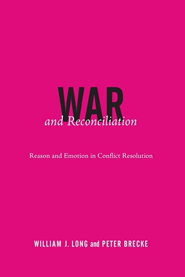 【预售 按需印刷】 War and Reconciliation 战争与和解:冲突解决中的理性与情感 William J. Long 英文原版