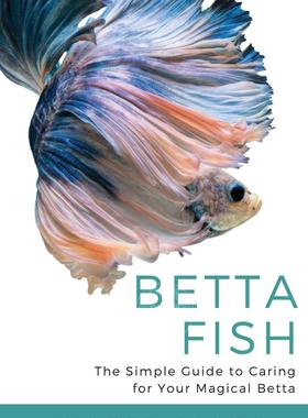 现货 按需印刷 Betta Fish 斗鱼:照顾你的神奇斗鱼的简单指南  Walter James 英文原版