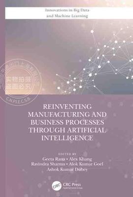【预售 按需印刷】 Reinventing Manufacturing and Business Processes Through Artificial Intelligence