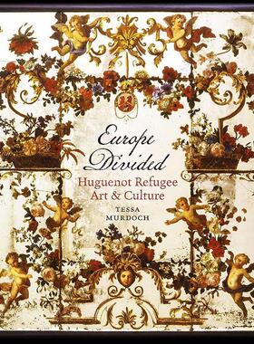 分崩的欧洲:胡格诺难民艺术与文化 英文原版 艺术画册 Europe Divided: Huguenot Refugee Art and Culture