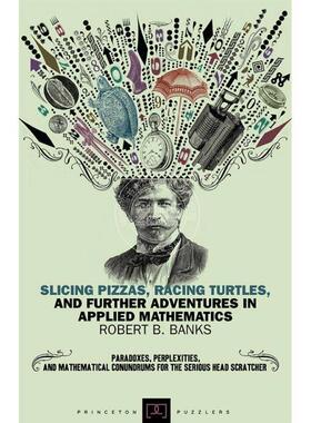 预售 按需印刷Slicing Pizzas  Racing Turtles  and Further Adventures in Applied Mathematics切比萨龟赛跑与应用数学中更