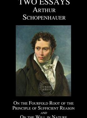 预售 按需印刷 On the Fourfold Root of the Principle of Sufficient Reason, and on the Will in Nature; Two Essays