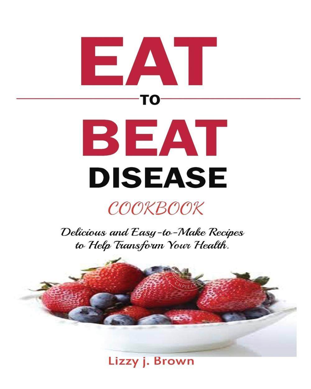 预售 按需印刷 EAT TO BEAT DISEASE COOKBOOK