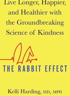现货 兔子效应:友好的生活环境比医生的办公室更能治愈病人的身体疾病 英文原版 The Rabbit Effect 凯莉·哈丁 Kelli Harding
