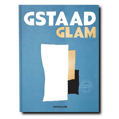 格施塔德风尚 旅游与人文指南 Assouline出版社 杰弗里·摩尔 Geoffrey Moore 英文原版 Gstaad Glam