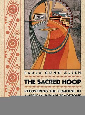 预售 按需印刷 神圣的圆环 Allen  Paula Gunn 英文原版 The Sacred Hoop  Recovering the Feminine in American Indian Traditio